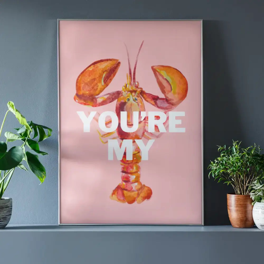 You’re My Lobster Print - PABOOM