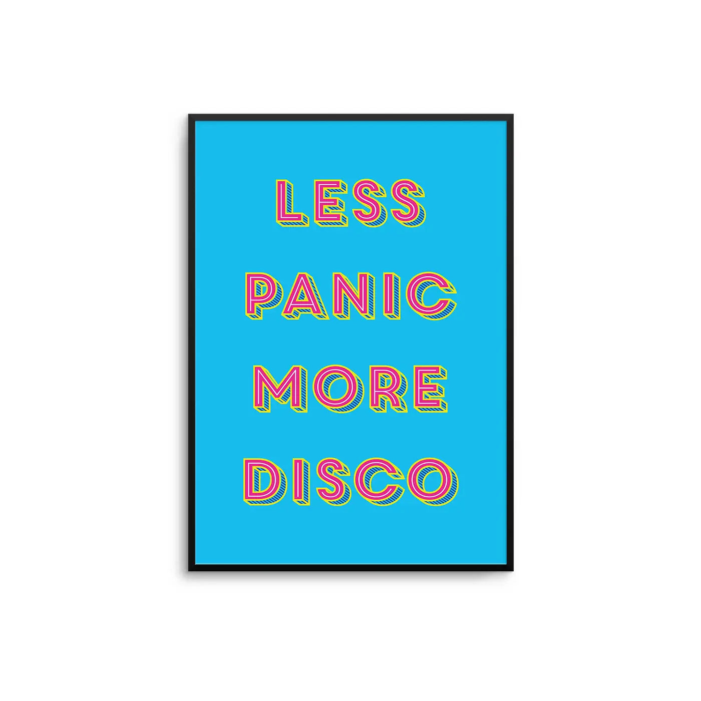 Less Panic More Disco Print