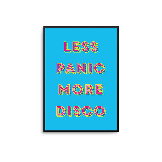 Less Panic More Disco Print