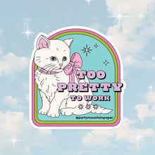 Too Pretty To Work Sticker