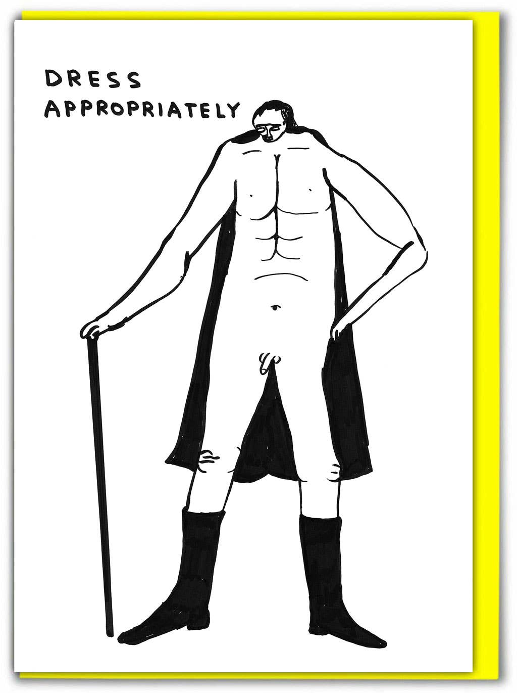 David Shrigley line drawing of a figure in an open cape and boots holding a cane, captioned "Dress Appropriately" - PABOOM