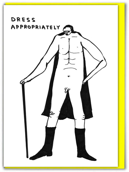 David Shrigley line drawing of a figure in an open cape and boots holding a cane, captioned "Dress Appropriately" - PABOOM