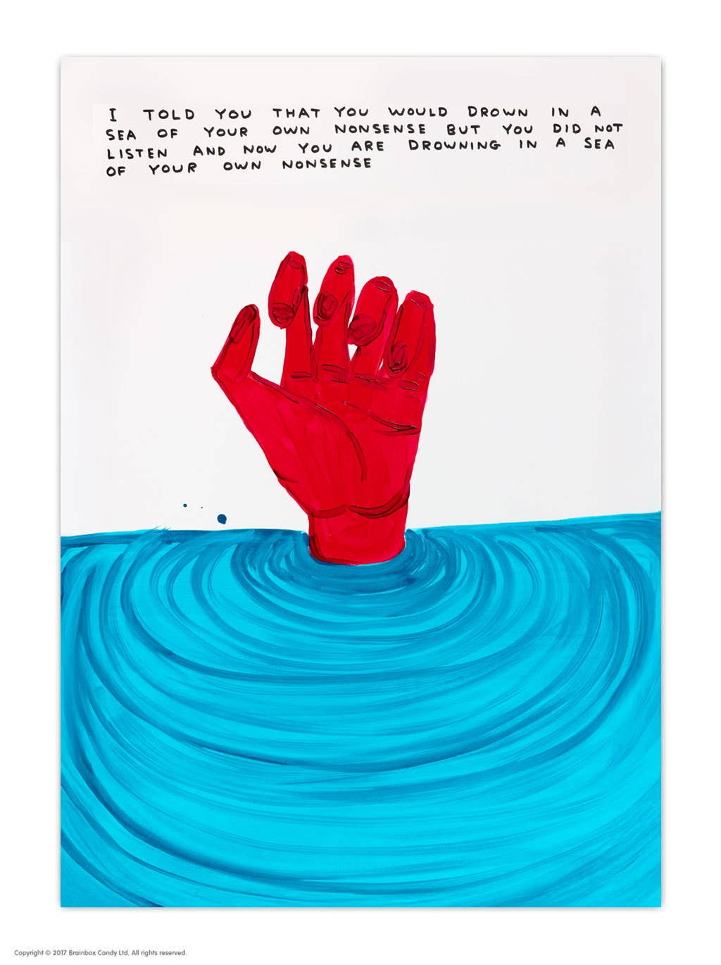 David Shrigley painting of a red hand emerging from blue water captioned "I told you that you would drown in a sea of your own nonsense" - PABOOM