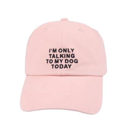 I'm Only Talking to My Dog Today Hat - Pink