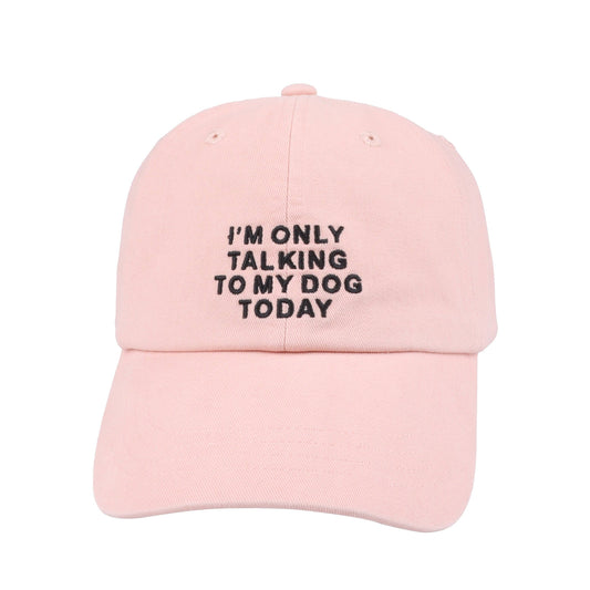 I'm Only Talking to My Dog Today Hat - Pink