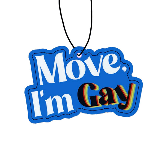 Move, I'm Gay Air Freshener