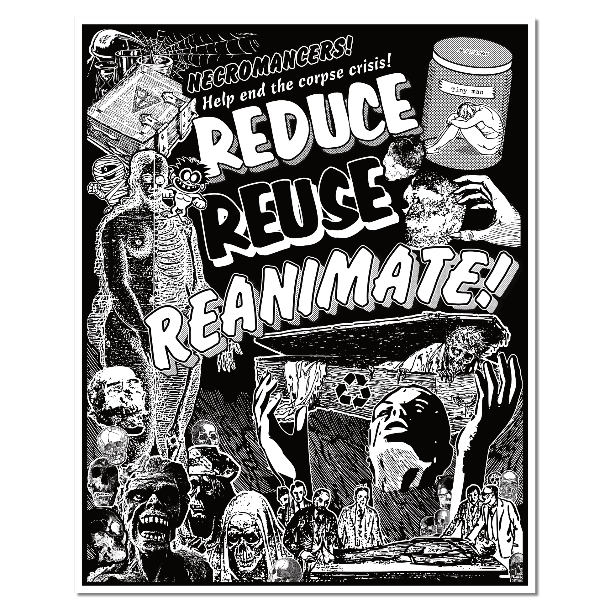 Black-and-white Risograph poster reading "Necromancers! Help end the corpse crisis! Reduce, Reuse, Reanimate!" with skeletal and zombie figures, a coffin, and a recycling symbol.
