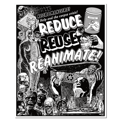 Black-and-white Risograph poster reading "Necromancers! Help end the corpse crisis! Reduce, Reuse, Reanimate!" with skeletal and zombie figures, a coffin, and a recycling symbol.