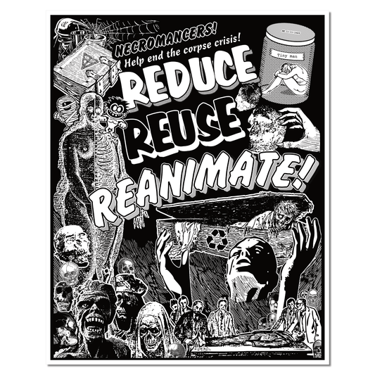 Black-and-white Risograph poster reading "Necromancers! Help end the corpse crisis! Reduce, Reuse, Reanimate!" with skeletal and zombie figures, a coffin, and a recycling symbol.