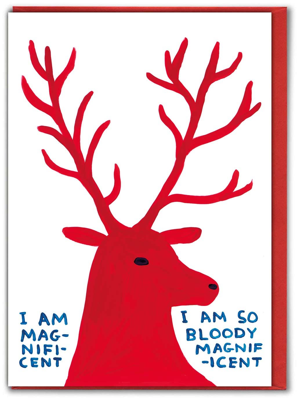 David Shrigley illustration of a red stag's head with large antlers, captioned "I am magnificent, I am so bloody magnificent" - PABOOM