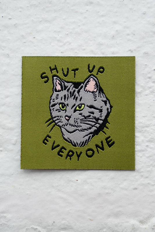 Shut Up Everyone - Woven Sticky Patch