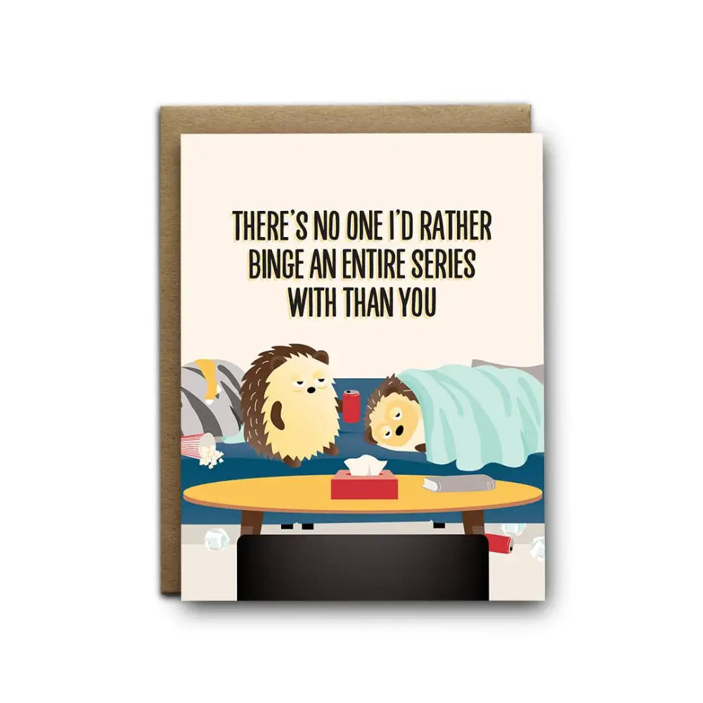 I’ll Know It When I See - Binge entire series love greeting card