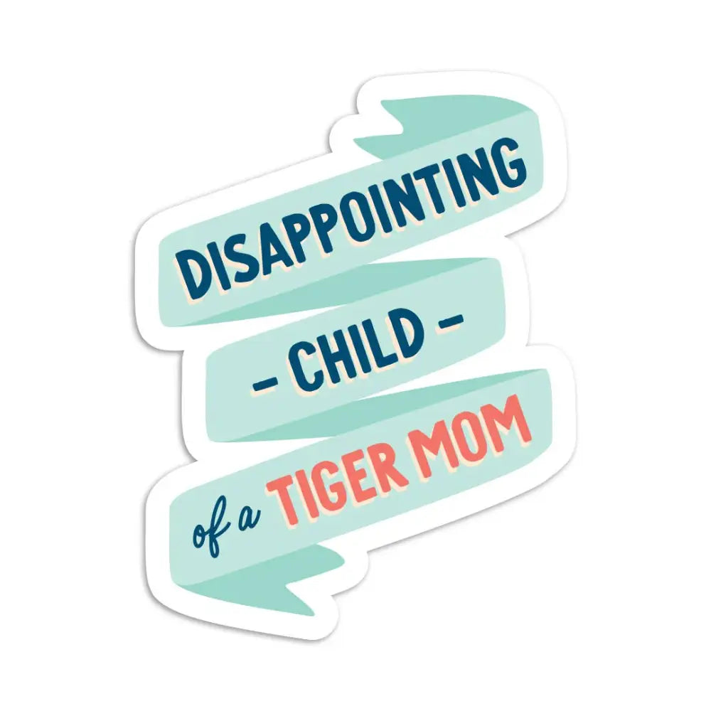 I’ll Know It When I See - Disappointing child of tiger mom vinyl sticker