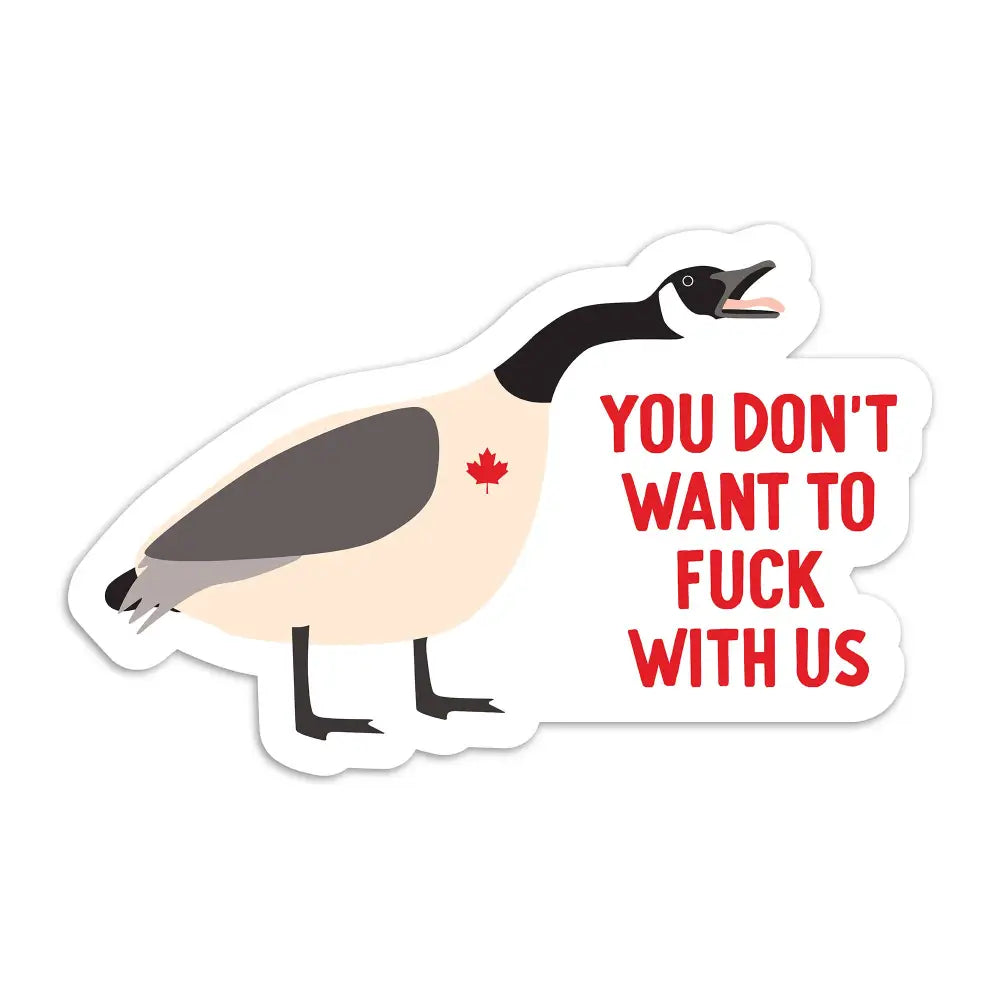 I’ll Know It When I See - Don’t fuck with us Canada goose vinyl sticker