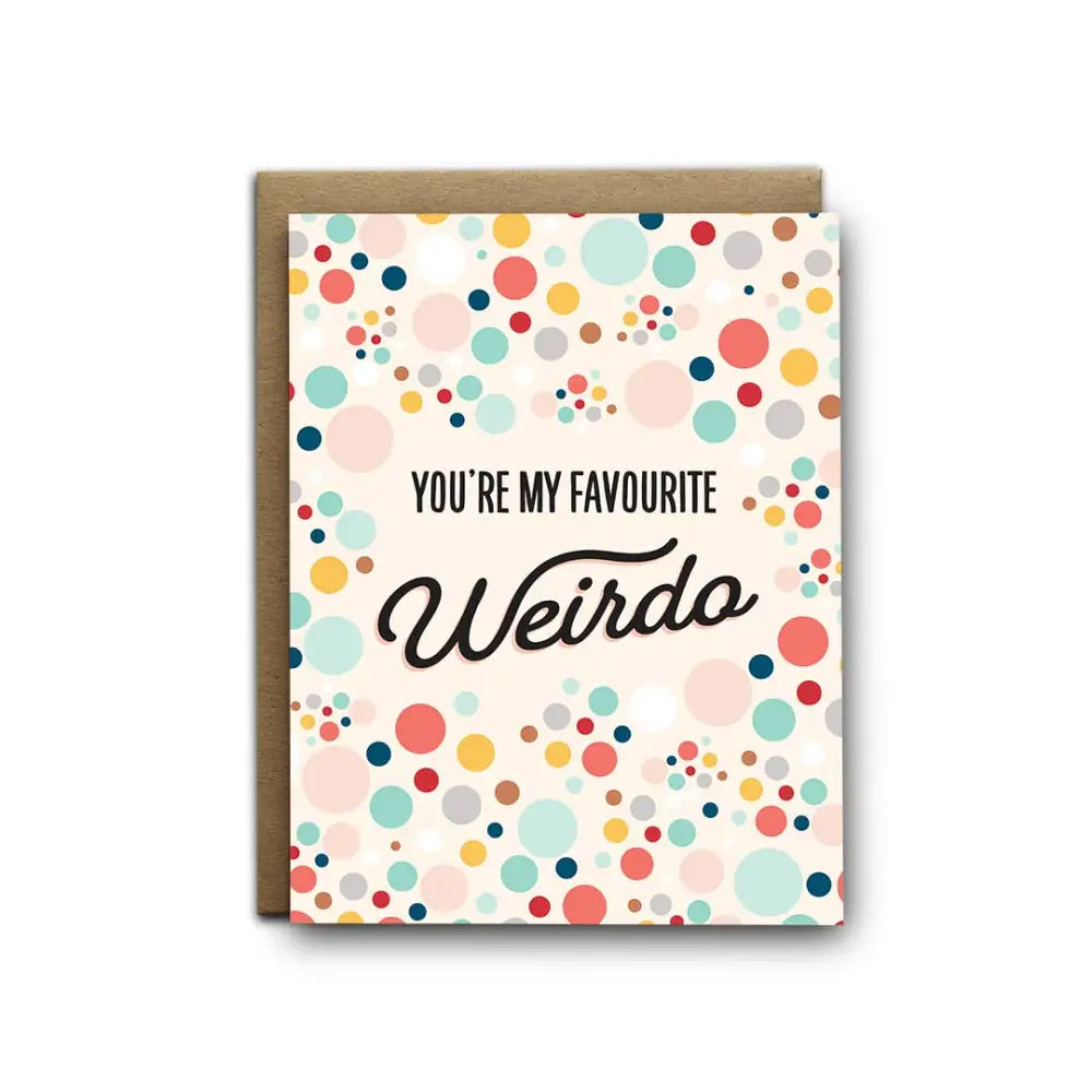I’ll Know It When I See - Favourite weirdo love greeting card