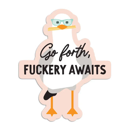 I’ll Know It When I See - Go forth fuckery awaits vinyl sticker