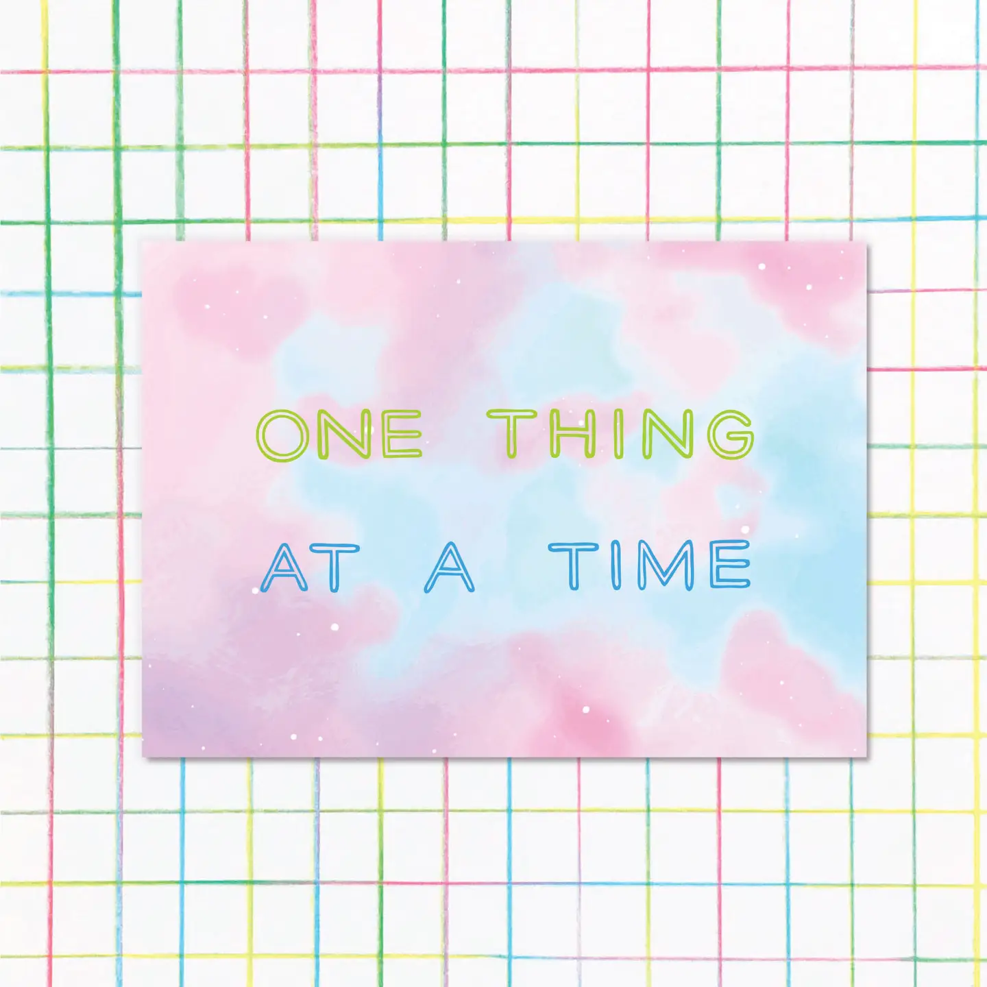 One Thing at a Time Print