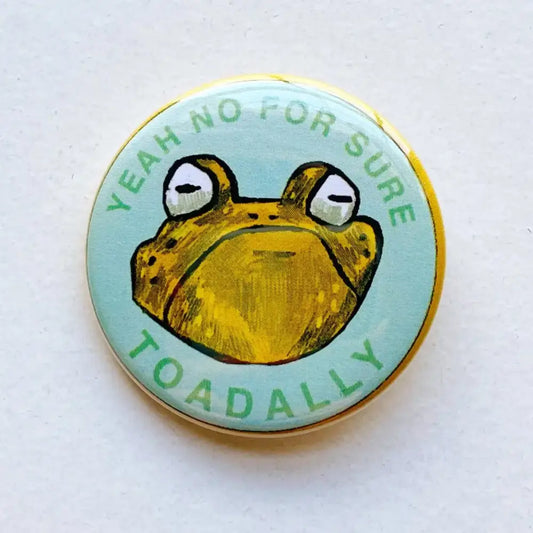 Yeah No For Sure Toadally Button - PABOOM