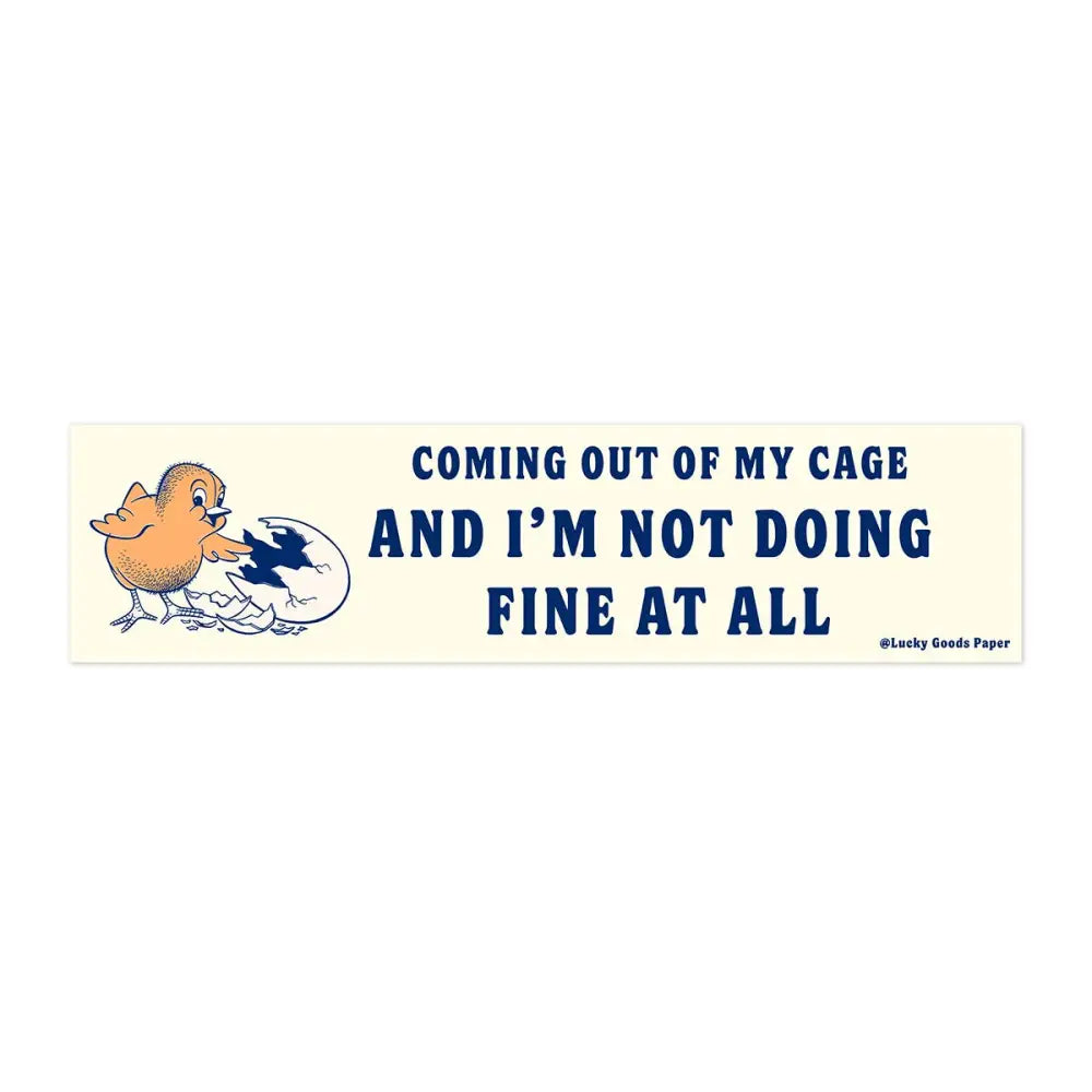 Lucky Goods Paper - Coming Out of My Cage Bumper Sticker