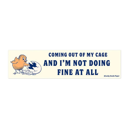 Lucky Goods Paper - Coming Out of My Cage Bumper Sticker
