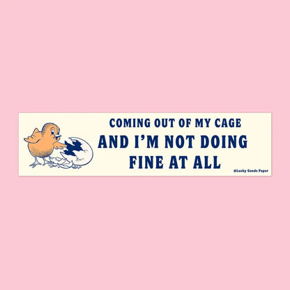 Lucky Goods Paper - Coming Out of My Cage Bumper Sticker