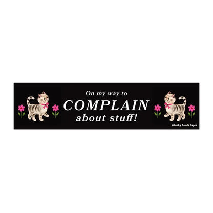 Lucky Goods Paper - On My Way to Complain Bumper Sticker