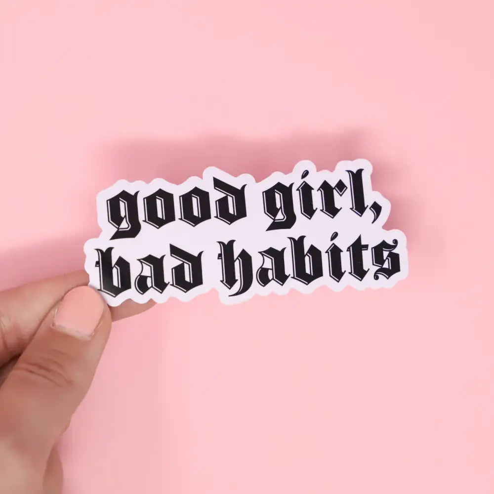Good Girl Bad Habits Sticker - PABOOM
