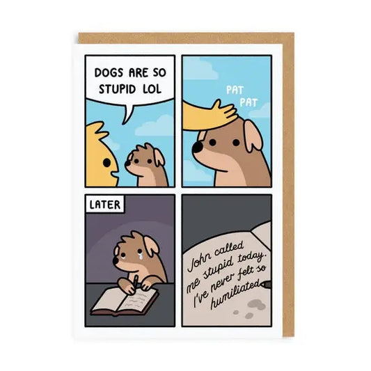Dogs Are Stupid Greeting Card - PABOOM