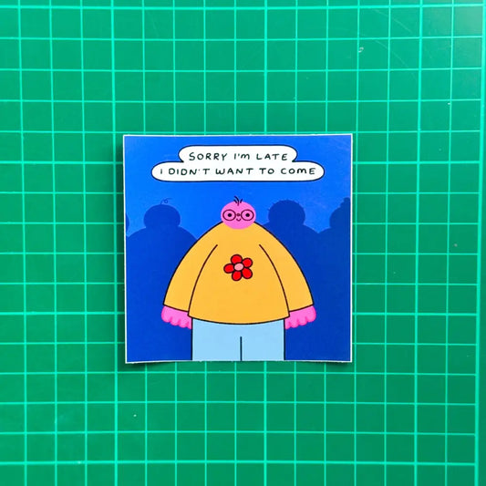 Orange Juice For Dinner - Sorry I’m Late I Didn’t Want To Come Sticker