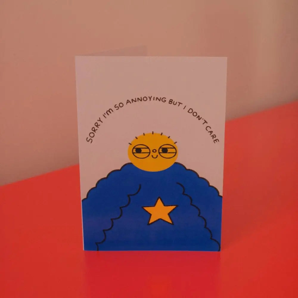 Orange Juice For Dinner - Sorry I’m So Annoying But I Don’t Care Card