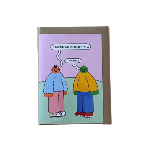 Orange Juice For Dinner - You’re So Annoying Card