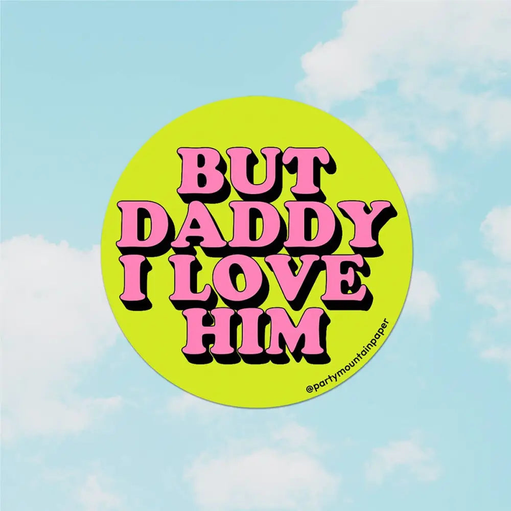 Party Mountain Paper co. - Daddy I Love Him Sticker