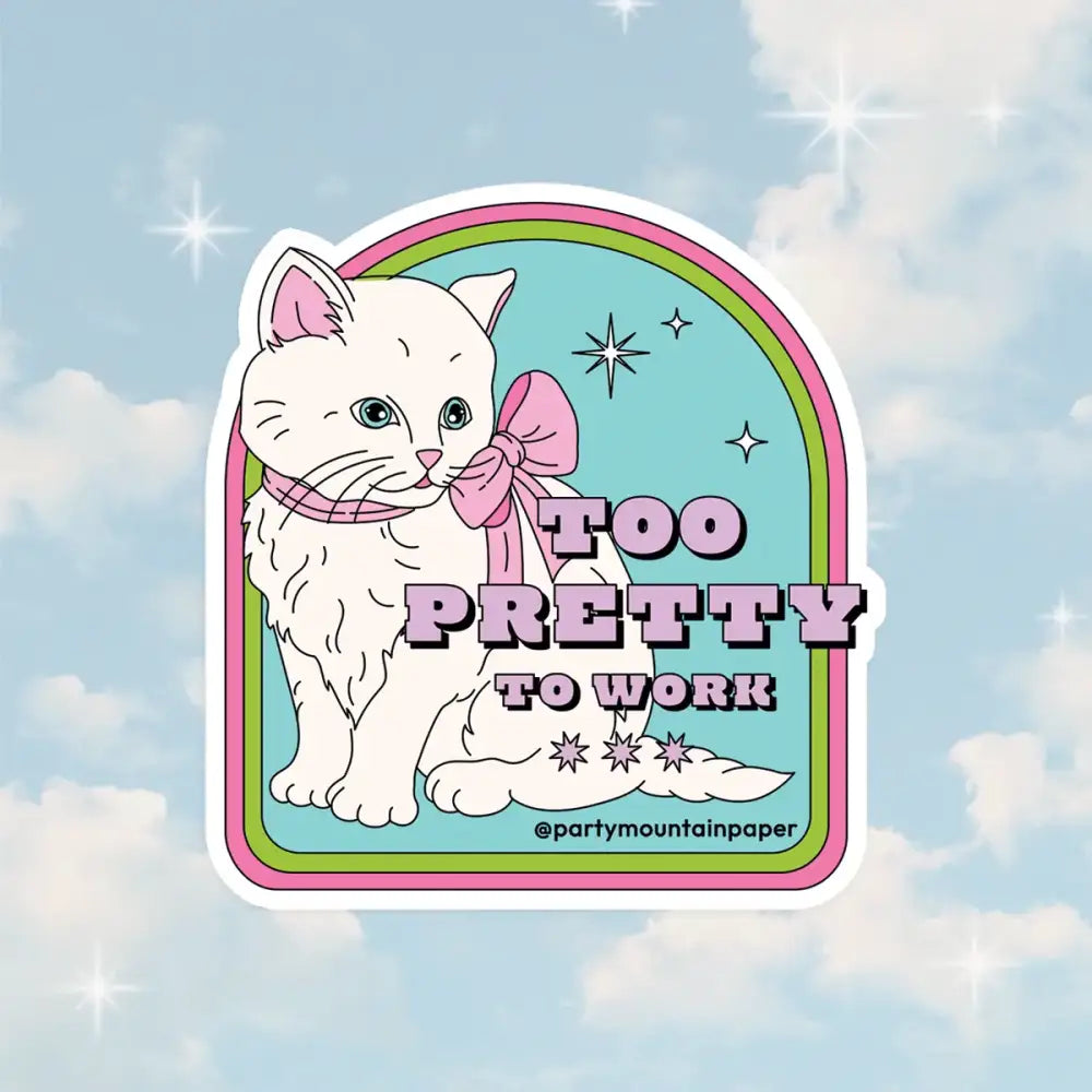 Too Pretty To Work Sticker - PABOOM