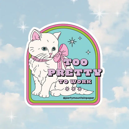 Too Pretty To Work Sticker - PABOOM