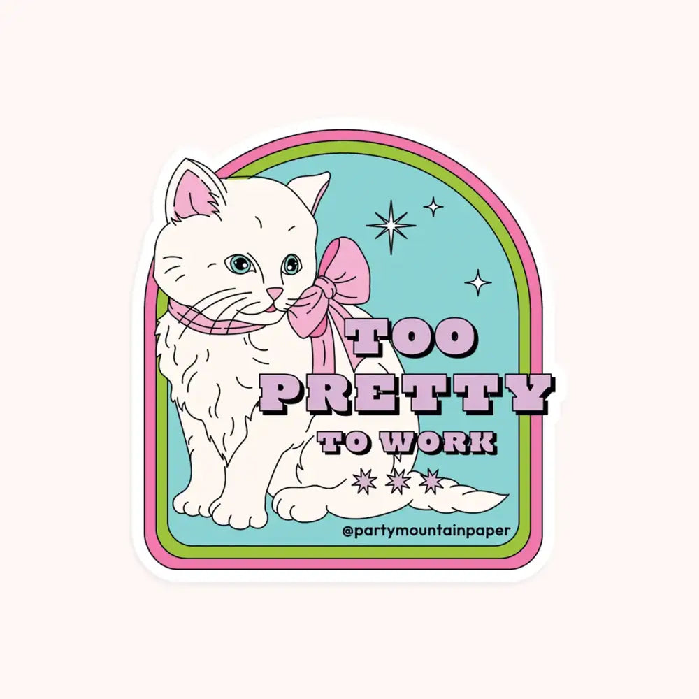 Too Pretty To Work Sticker - PABOOM