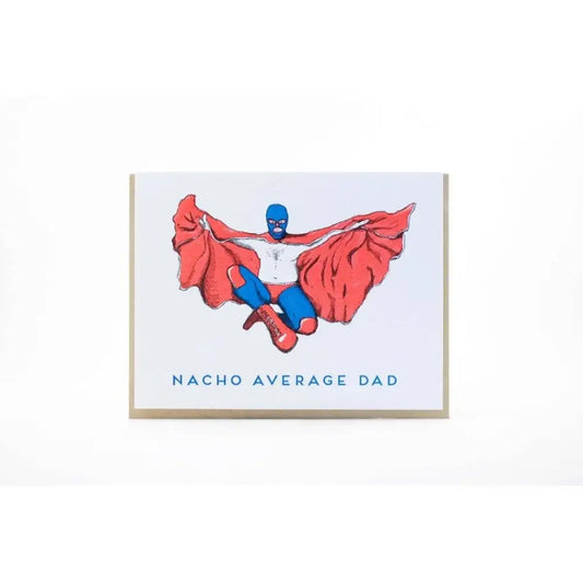 Porchlight Press Letterpress - Nacho Average Dad Card