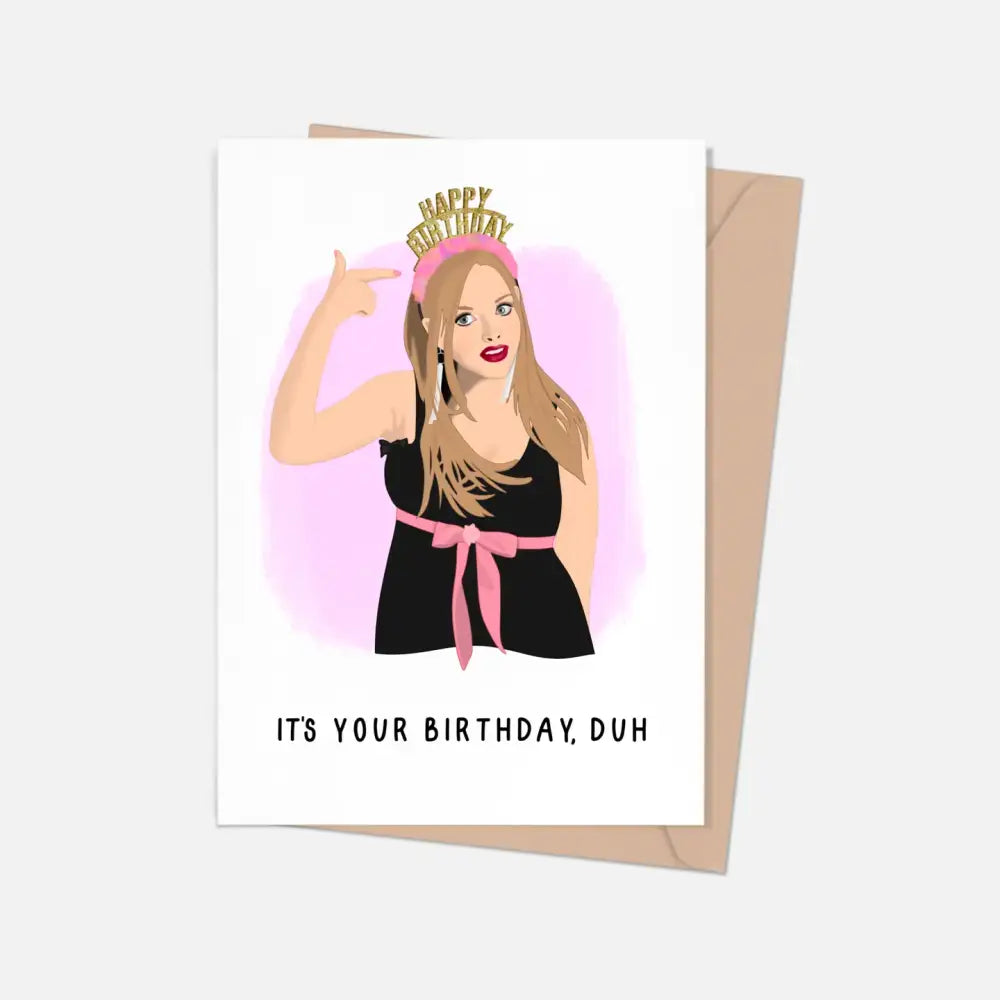 Mean Girls It's Your Birthday Duh Card - PABOOM