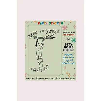 Stay Home Club - Hang in There Sticker | Waterproof Vinyl