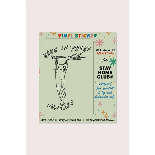 Stay Home Club - Hang in There Sticker | Waterproof Vinyl