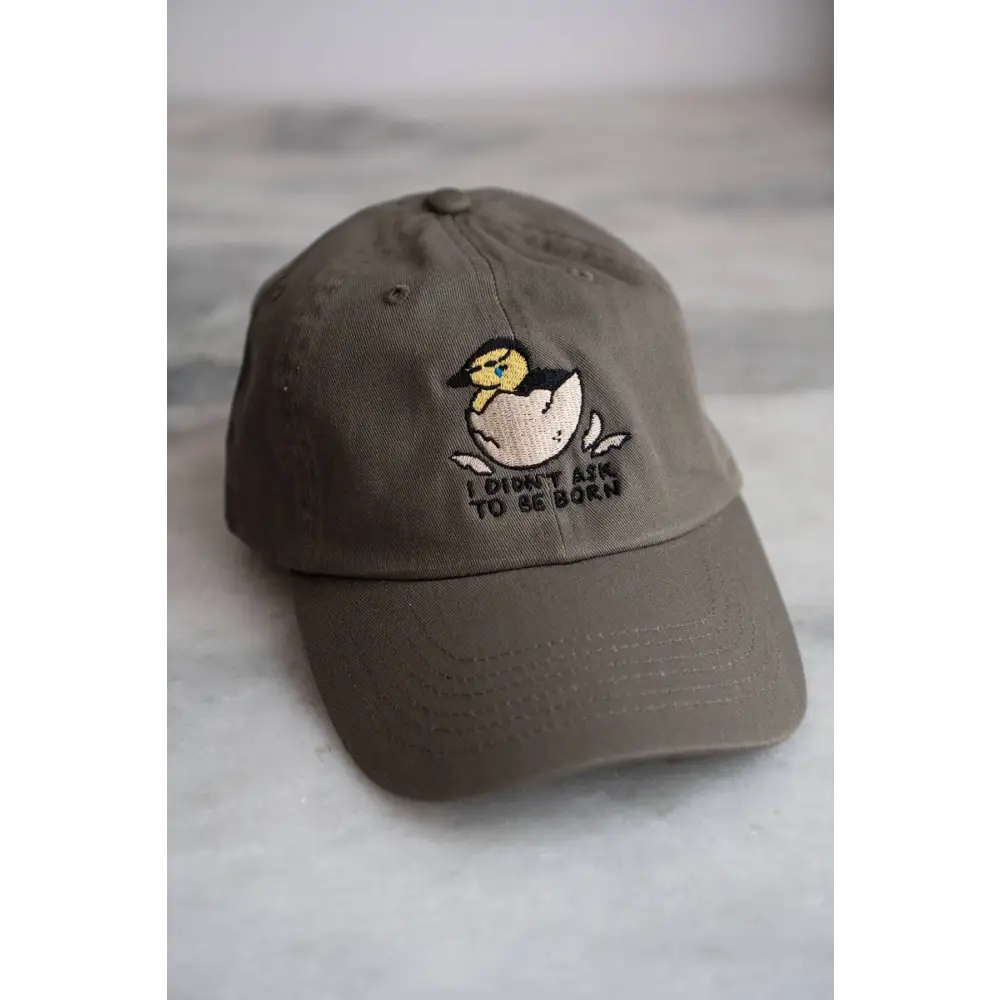 Stay Home Club - I Didn’t Ask to be Born Dad Hat Olive Drab