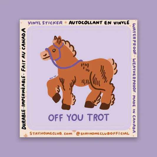 purple sticker with brown horse and text OFF YOU TROT on Stay Home Club backing