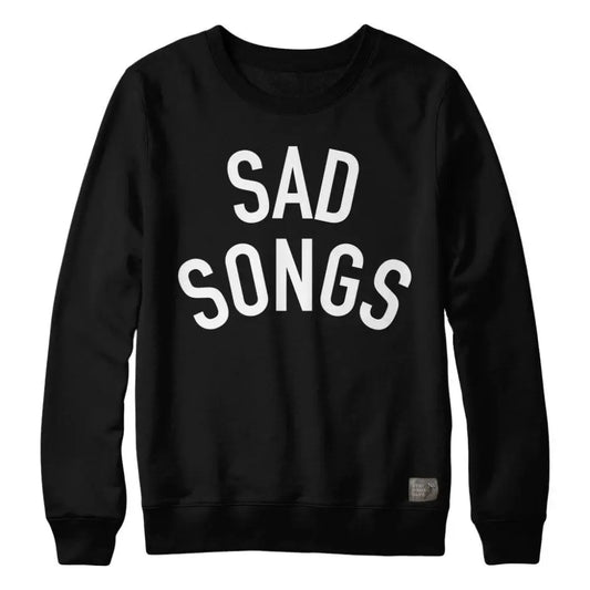 Sad Songs Sweatshirt - PABOOM