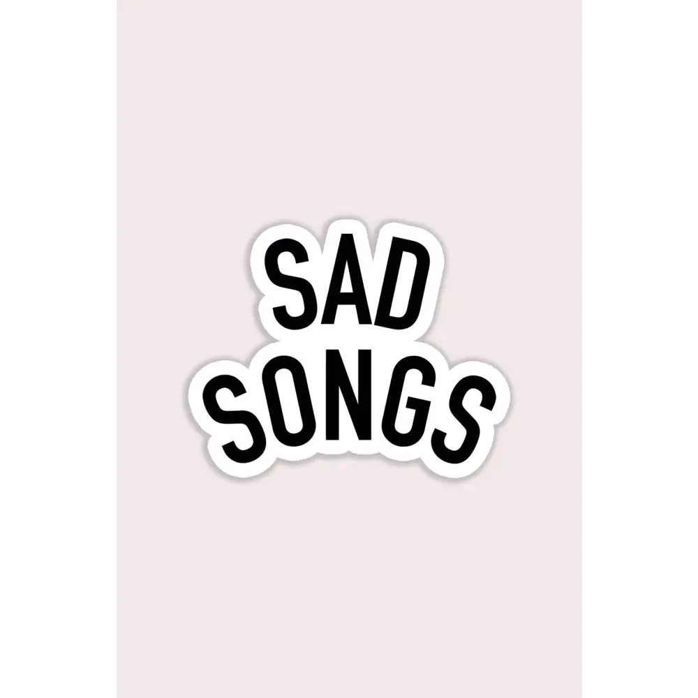 Sad Songs Vinyl Sticker - PABOOM