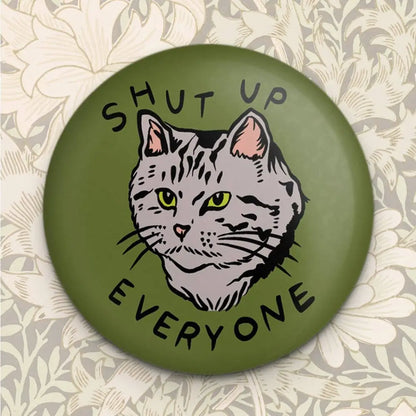 Shut Up Everyone Magnet - PABOOM