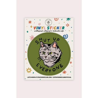 Shut Up Everyone Vinyl Sticker - PABOOM