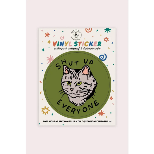 Shut Up Everyone Vinyl Sticker - PABOOM