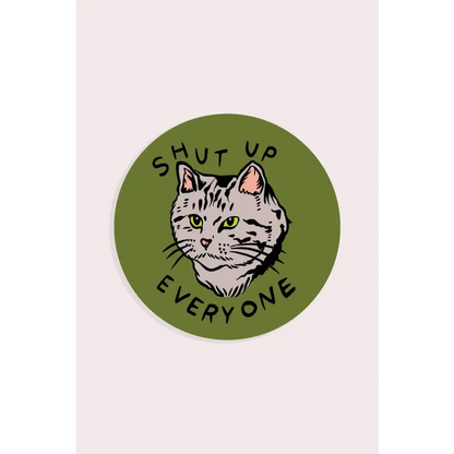 Shut Up Everyone Vinyl Sticker - PABOOM