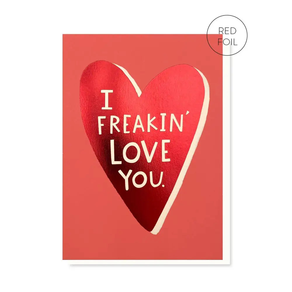 Stormy Knight - Freakin’ Love You Card | Luxury Foil | Anniversary Celo Bags