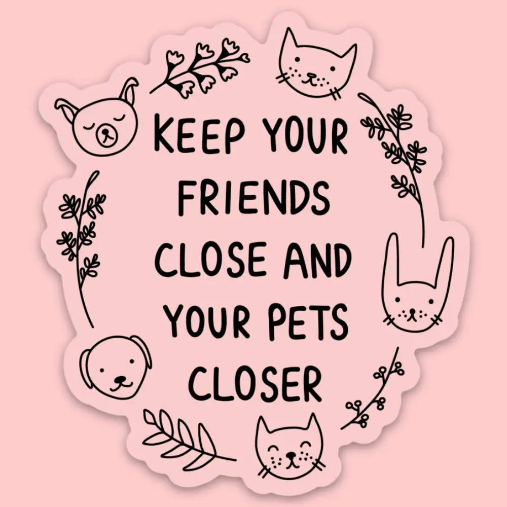 Keep Your Friends Close Sticker - PABOOM