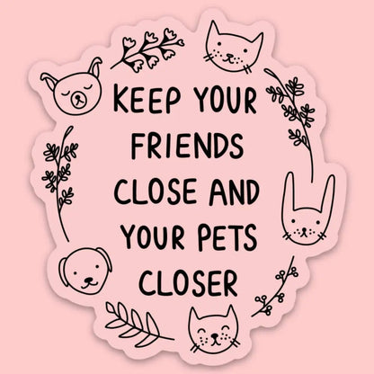 Keep Your Friends Close Sticker - PABOOM